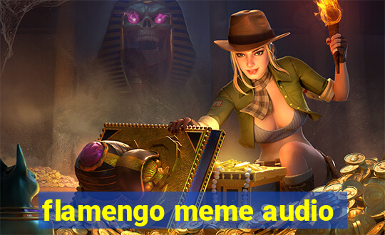 flamengo meme audio